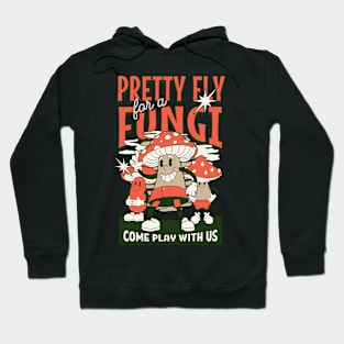 Pretty fly for a fungi Hoodie